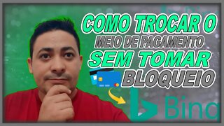 [ Bing Ads ] Aprenda Criar Conta e trocar o Meio De Pagamento Sem Tomar Bloqueio