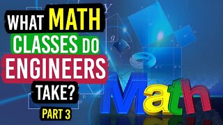 What Math Classes do Engineers (and Physics Majors) Take? (Part 3)