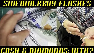 Frauditor SidewalkBoy Flashes Cash & Has Diamonds Tested for Authenticity