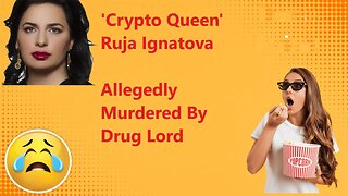 'Crypto Queen' Ruja Ignatova Allegedly Murdered By Drug Lord