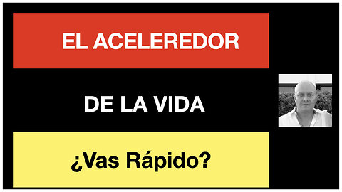 El Acelerador de la Vida ¿Qué tan rápido vas?