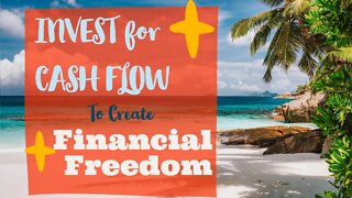 WELCOME: Invest for Cash Flow to Create Financial Freedom