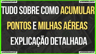 🚨 TUDO SOBRE COMO ACUMULAR PONTOS e MILHAS AÉREAS | EXPLICAÇÃO DETALHADA