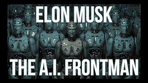 Elon Musk - The AI Frontman - David Icke In 2019