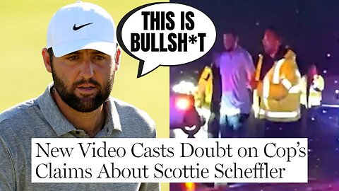 New Video Of Scottie Scheffler Arrest Shows Cops Were LYING About Being Dragged By His Car