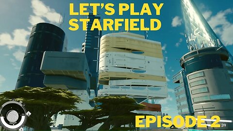 Let's Play Starfield Episode 2