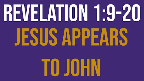 Revelation 1:9-20: Jesus appears to John