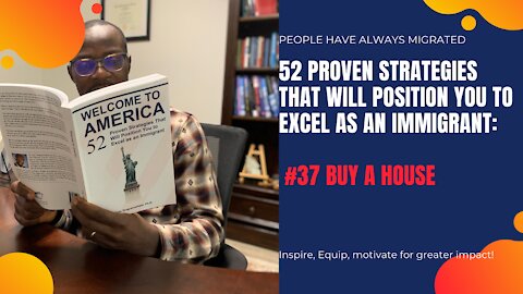 52 Proven Strategies That Will Position You to Excel as an Immigrant #37 Buy a House