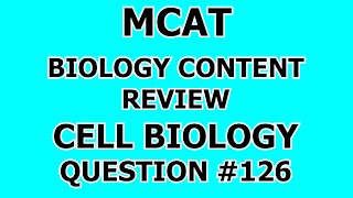 MCAT Biology Content Review Cell Biology Question #126