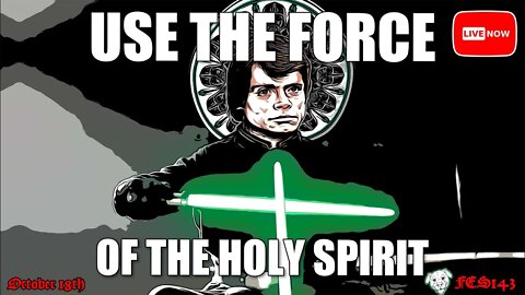 FES143 | SAINT LUKE: Use The Force (of The Holy Spirit)