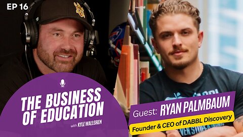 The Business of Education | S01E16 | Ryan Palmbaum