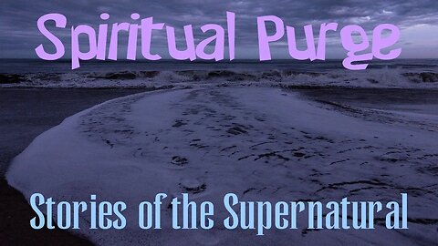 Spiritual Purge | Tales From An Exorcist | Stories of the Supernatural