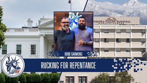 Robb Garmong | Rucking For Repentance | Liberty Station Ep 95