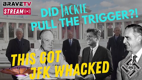 BraveTV STREAM - January 12, 2023 - JFK WHACKED - DID JACKIE PULL THE TRIGGER TO KILL AMERICA?!