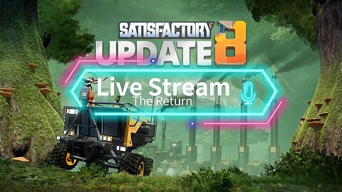 Satsifactory Stream The Return Part 1