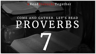 Proverbs 7 - Day 7 (NASB) // OneWayGospel #ReadProverbsTogether