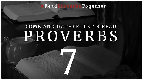Proverbs 7 - Day 7 (NASB) // OneWayGospel #ReadProverbsTogether