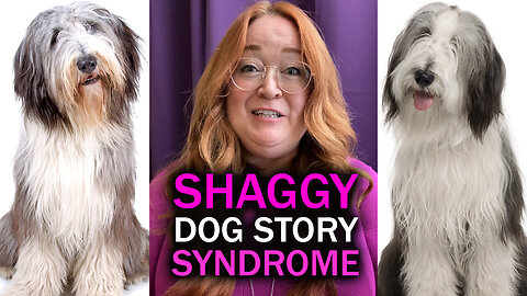 Shaggy Dog Story Syndrome - Cut the Fluff!