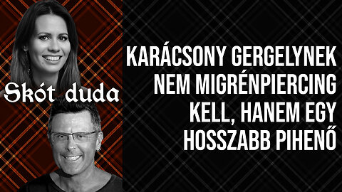 Karácsony Gergelynek nem migrénpiercing kell, hanem egy hosszabb pihenő. Segítsünk neki! | Skót duda