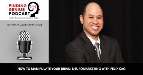 How to Manipulate Your Brian: Neuromarketing with Felix Cao