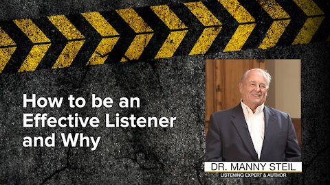 How to be an Effective Listener and Why - Dr. Manny Steil