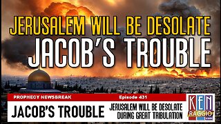 JACOB'S TROUBLE - Jerusalem Desolate during Great Tribulation