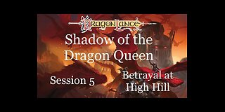 Dragonlance: Shadow of the Dragon Queen. Session 5. Betrayal at High Hill part 2.