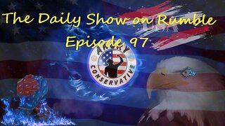 The Daily Show with the Angry Conservative - Episode 97