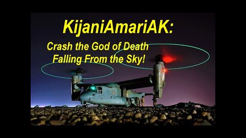KijaniAmariAK: Crash! - The God of Death Falling From the Sky! [25.03.2022]