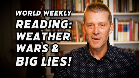 WORLD WEEKLY: Weather & The Covering of Tracks! More MANIPULATION & DEEP LIES Coming To The Surface!