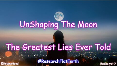UnShaping The Moon - The Greatest Lies Ever Told