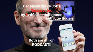 Steve Jobs Resurrected by A. I. Podcast w/ Joe Rogan who is A.I. Too!