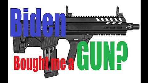 Biden bought me a GUN!