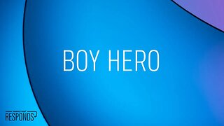 Reasons for Hope Responds | Boy Hero