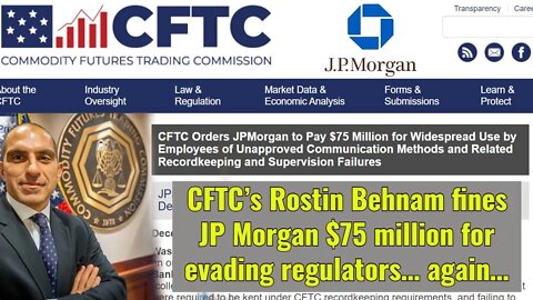 CFTC’s Rostin Behnam fines JP Morgan $75 million for evading regulators… again…