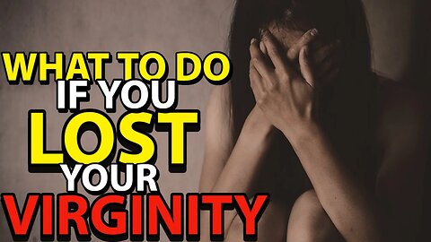Do This If You Lost Your Virginity || The Ultimate Cure To Guilt And Shame ||