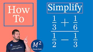 Simplify a Complex Rational Expression by Writing it as Division: (1/3+1/6)/(1/2-1/3)