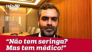 Carlos Andreazza: "Não tem seringa? Mas tem médico! Se você é preparado, você se vira"