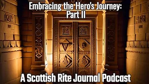 Unveiling the Secrets: The Epic Masonic 'Hero's Journey' Part 2