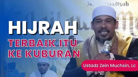 Jika Hidup dan Iman Kita Belum Bisa Berubah - Mainlah Ke Kuburan - Ustadz Zein Muchsin