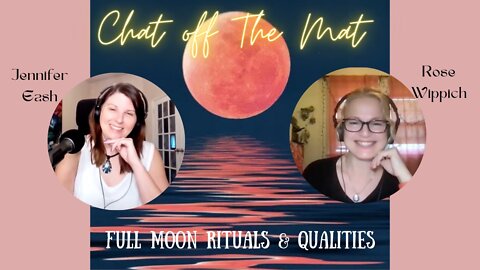 S2 E10: Chat Off The Mat Podcast: Full Moon Qualities and Rituals