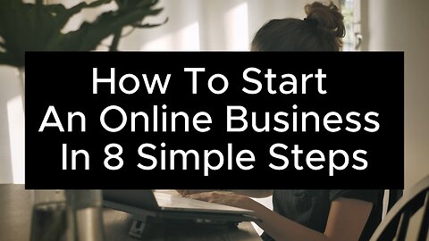 How To Start An Online Business In 8 Simple Steps
