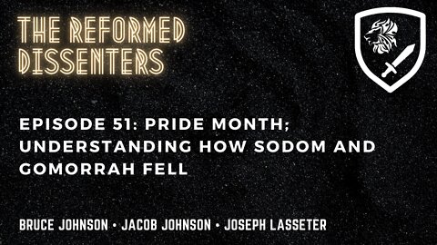 Episode 51: Pride Month; Understanding How Sodom and Gomorrah Fell