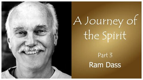 Ram Dass - A Journey of The Spirit - Part 3 - Ram Dass Stories