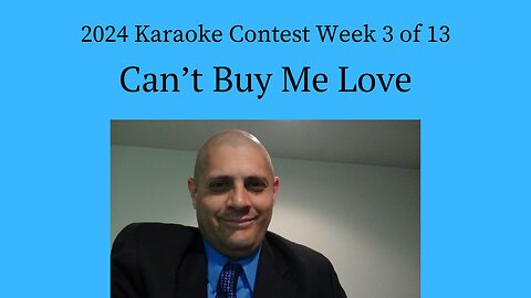 2024 Karaoke Contest Week 3 of 13 Can't Buy Me Love