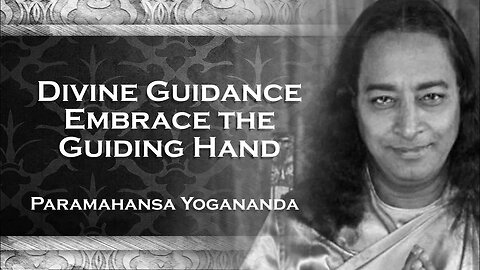 PARAMAHANSA YOGANANDA, God's Guiding Hand Unveiling Divine Assistance
