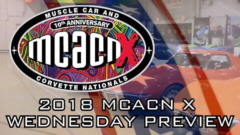 2018 Muscle Car And Corvette Nationals Week Preview! V8TV MCACN Wednesday