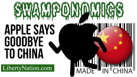 Apple Says Goodbye to China – Swamponomics