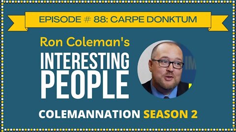ColemanNation Podcast - Episode 88: Carpe Donktum | The Exiled King of Memes