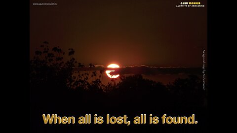 When all is lost, all is found.